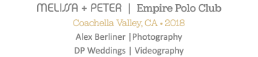MELISSA + PETER | Empire Polo Club Coachella Valley, CA • 2018 Alex Berliner |Photography DP Weddings | Videography