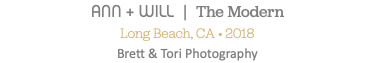 ANN + WILL | The Modern Long Beach, CA • 2018 Brett & Tori Photography